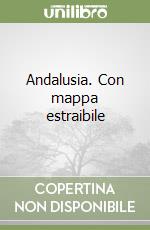Andalusia. Con mappa estraibile libro