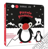 Piccolo piguino. In punta di dito. Ediz. a colori libro