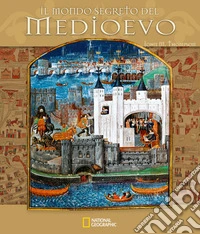 Il mondo segreto del Medioevo. Ediz. a colori libro