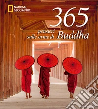 365 pensieri sulle orme di Buddha. Nuova ediz. libro
