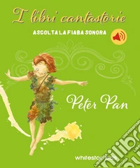 Peter Pan. Fiabe sonore. Ediz. a colori libro