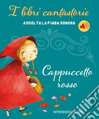 Cappuccetto Rosso. Fiabe sonore. Ediz. a colori libro