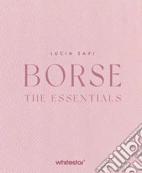 Borse. The essentials. Ediz. a colori libro