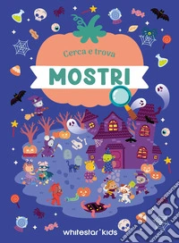Mostri. Cerca e trova. Ediz. a colori libro