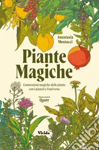 Piante magiche. Connessioni magiche delle piante con i pianeti e l'universo libro