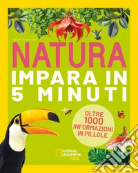 Natura. Impara in 5 minuti. Ediz. a colori libro