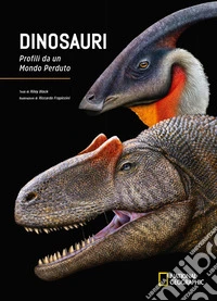 Dinosauri. Profili da un mondo perduto. Ediz. a colori libro