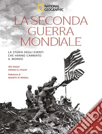 La seconda guerra mondiale. La storia degli eventi che hanno cambiato il mondo libro