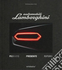 Automobili Lamborghini. Passato. Presente. Futuro. Edizioni esclusiva con cofanetto. Ediz. a colori libro