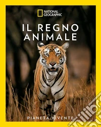 Il regno animale. Pianeta vivente