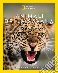 Animali della savana. Il pianeta vivente libro