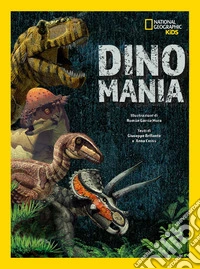 Dinomania. Ediz. a colori libro