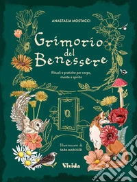 Grimorio del benessere. Rituali e pratiche per corpo mente libro