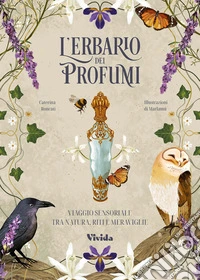 L'erbario dei profumi. Viaggio sensoriale tra natura, riti e meraviglie libro