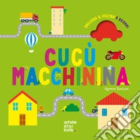 Cucù macchinina. Ediz. a colori libro