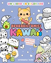 Adorabili amici kawaii. Un libro da colorare. Con adesivi. Ediz. illustrata libro