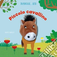 Piccolo cavallino. In punta di dito. Ediz. a colori libro