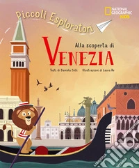 Alla scoperta di Venezia. Piccoli esploratori. Ediz. a colori libro