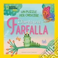Divento una farfalla. Un puzzle per crescere. Ediz. a colori libro