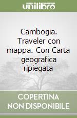 Cambogia. Traveler con mappa. Con Carta geografica ripiegata libro