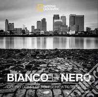 Bianco e nero. Corso completo di tecnica fotografica. Ediz. illustrata libro
