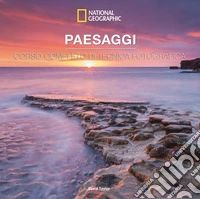 Paesaggi. Corso completo di tecnica fotografica. Ediz. a colori libro