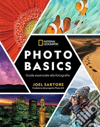 Photo basic. Guida essenziale alla fotografia libro