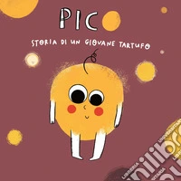 Pico. Storie di un giovane tartufo libro