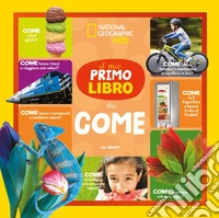 Il mio primo libro dei come. Ediz. a colori libro