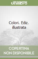 Colori. Ediz. illustrata libro