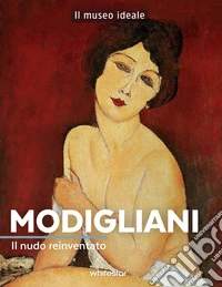 Modigliani. Il nudo reinventato. Ediz. a colori libro