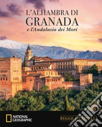 L'Alhambra di Granada e le fortezze dell'Andalusia libro