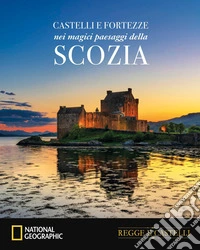 Castelli e fortezze nei magici paesaggi della Scozia libro
