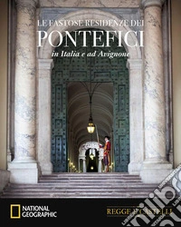 Le fastose residenze dei pontefici in Italia e ad Avignone libro