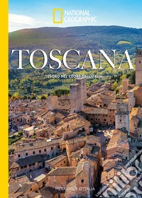 Toscana. Tesoro nel cuore dell'Italia. Meraviglie d'Italia