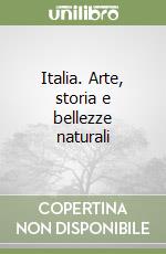 Italia. Arte, storia e bellezze naturali libro