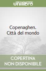 Copenaghen. Città del mondo libro