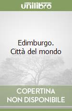 Edimburgo. Città del mondo