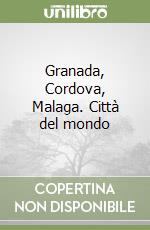 Granada, Cordova, Malaga. Città del mondo libro
