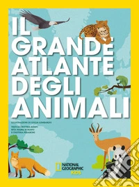 Il grande atlante degli animali libro