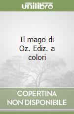 Il mago di Oz. Ediz. a colori