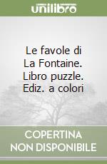 Le favole di La Fontaine. Libro puzzle. Ediz. a colori libro