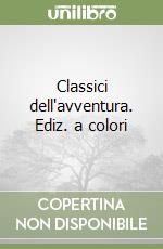 Classici dell'avventura. Ediz. a colori