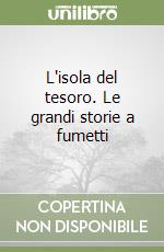 L'isola del tesoro. Le grandi storie a fumetti libro