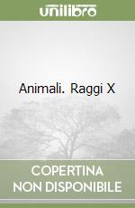 Animali. Raggi X libro