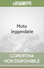 Moto leggendarie libro