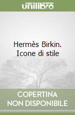Hermès Birkin. Icone di stile
