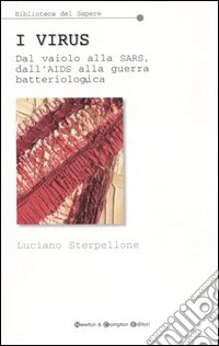 I virus. Dal vaiolo alla Sars, dall'Aids alla guerra batteriologica libro