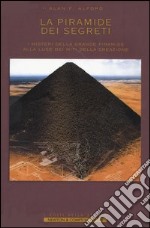 La Piramide dei segreti. I misteri della grande piramide alla luce dei miti della creazione libro