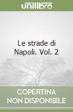 Le strade di Napoli. Vol. 2 libro